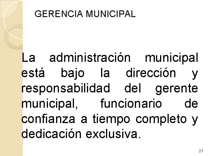 GERENCIA MUNICIPAL La administración municipal está bajo la dirección y responsabilidad del gerente municipal,