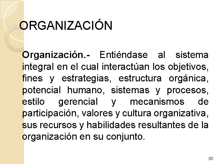 ORGANIZACIÓN Organización. - Entiéndase al sistema integral en el cual interactúan los objetivos, fines