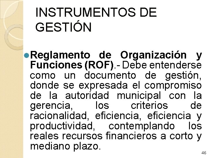 INSTRUMENTOS DE GESTIÓN l. Reglamento de Organización y Funciones (ROF). - Debe entenderse como