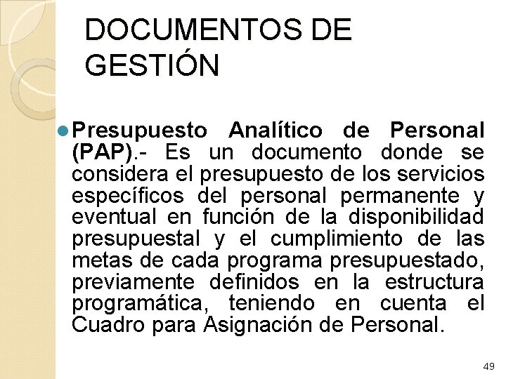 DOCUMENTOS DE GESTIÓN l Presupuesto Analítico de Personal (PAP). - Es un documento donde