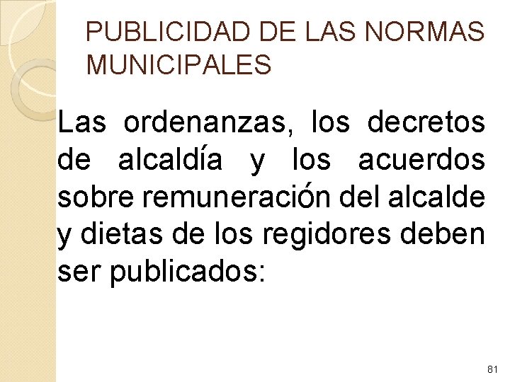 PUBLICIDAD DE LAS NORMAS MUNICIPALES Las ordenanzas, los decretos de alcaldía y los acuerdos