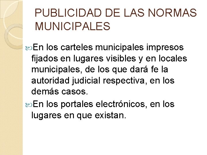 PUBLICIDAD DE LAS NORMAS MUNICIPALES En los carteles municipales impresos fijados en lugares visibles