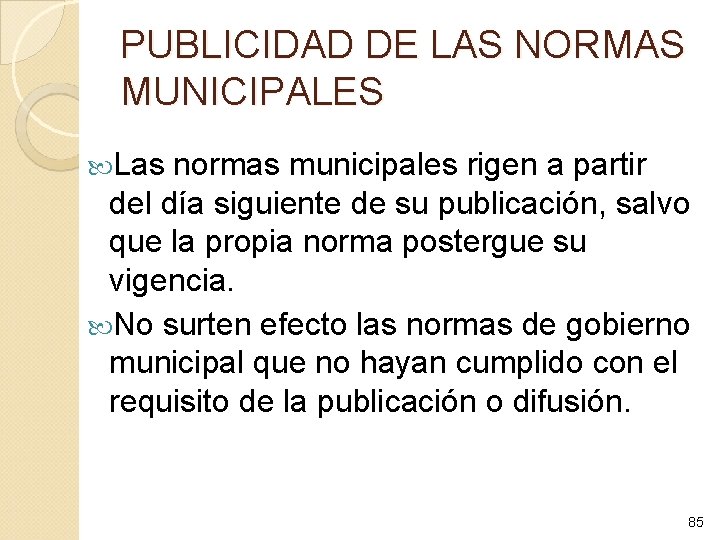 PUBLICIDAD DE LAS NORMAS MUNICIPALES Las normas municipales rigen a partir del día siguiente