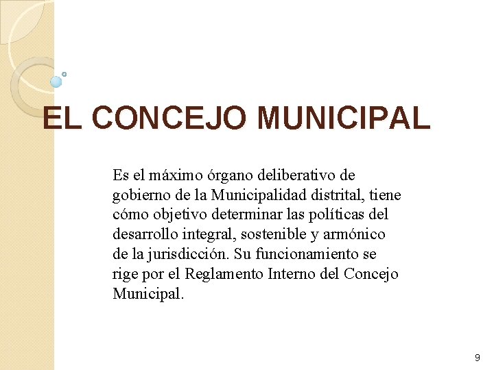 EL CONCEJO MUNICIPAL Es el máximo órgano deliberativo de gobierno de la Municipalidad distrital,