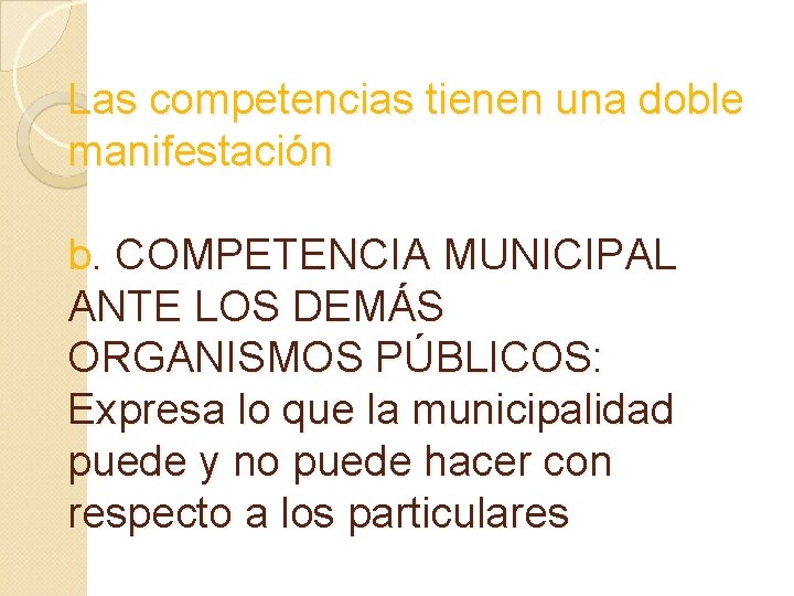 Las competencias tienen una doble manifestación b. COMPETENCIA MUNICIPAL ANTE LOS DEMÁS ORGANISMOS PÚBLICOS: