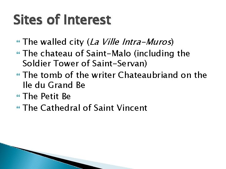 Sites of Interest The walled city (La Ville Intra-Muros) The chateau of Saint-Malo (including