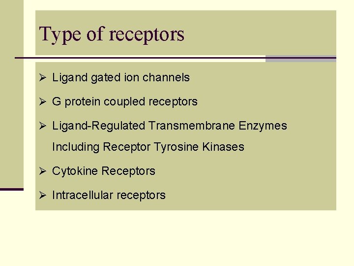 Type of receptors Ø Ligand gated ion channels Ø G protein coupled receptors Ø