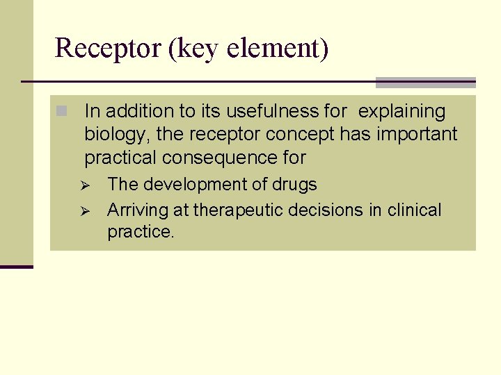 Receptor (key element) n In addition to its usefulness for explaining biology, the receptor