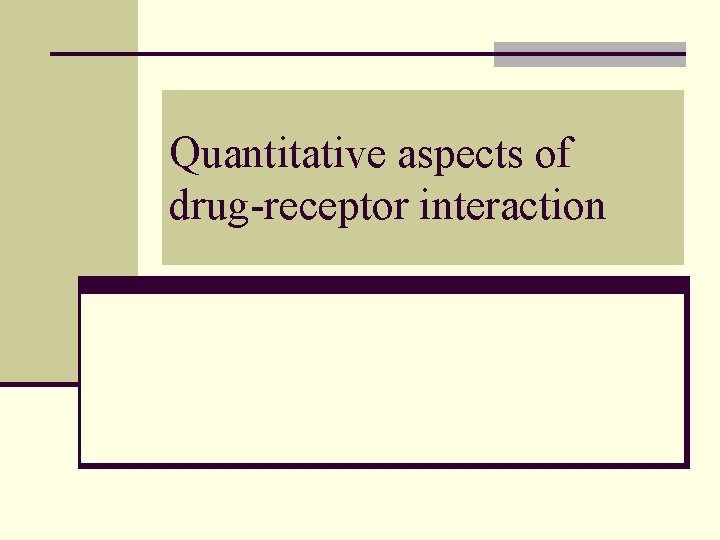 Quantitative aspects of drug-receptor interaction 