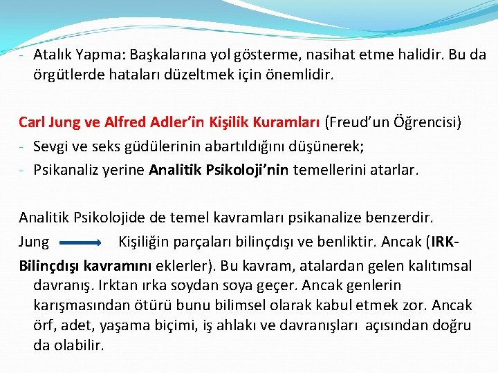 - Atalık Yapma: Başkalarına yol gösterme, nasihat etme halidir. Bu da örgütlerde hataları düzeltmek