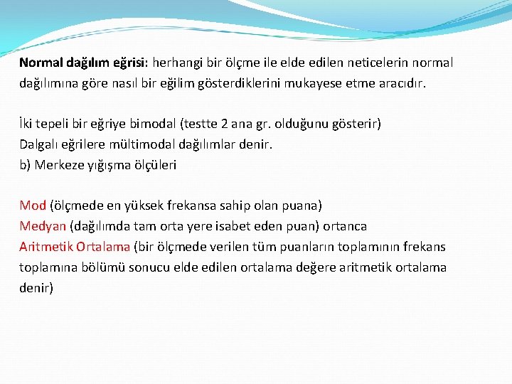 Normal dağılım eğrisi: herhangi bir ölçme ile elde edilen neticelerin normal dağılımına göre nasıl