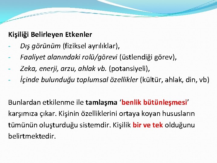 Kişiliği Belirleyen Etkenler - Dış görünüm (fiziksel ayrılıklar), - Faaliyet alanındaki rolü/görevi (üstlendiği görev),