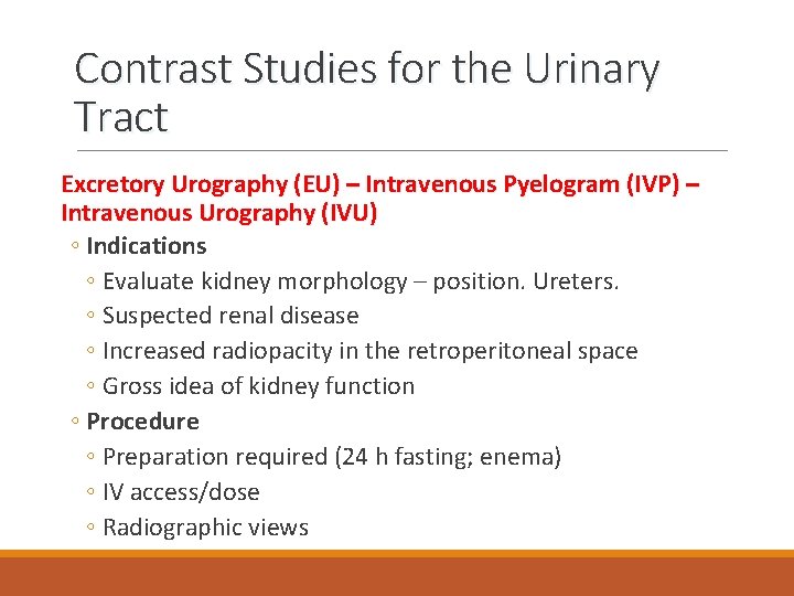 Contrast Studies for the Urinary Tract Excretory Urography (EU) – Intravenous Pyelogram (IVP) –