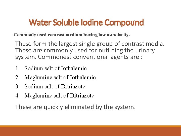 Water Soluble Iodine Compound Commonly used contrast medium having low osmolarity. These form the