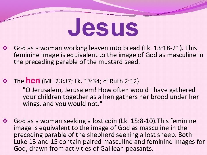 Jesus v God as a woman working leaven into bread (Lk. 13: 18 -21).