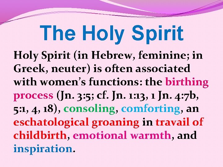 The Holy Spirit (in Hebrew, feminine; in Greek, neuter) is often associated with women’s