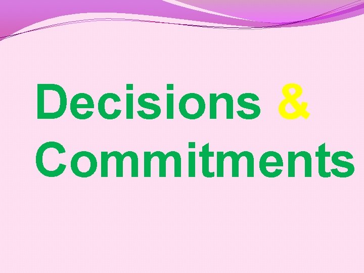 Decisions & Commitments 