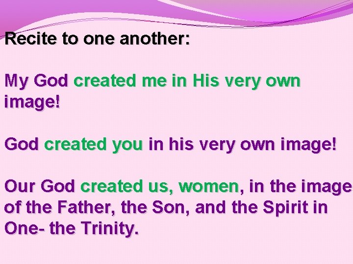 Recite to one another: My God created me in His very own image! God