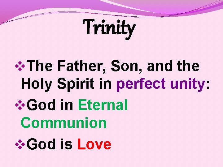 Trinity v. The Father, Son, and the Holy Spirit in perfect unity: v. God