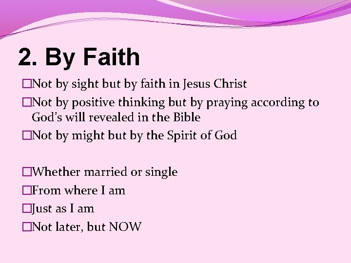 2. By Faith �Not by sight but by faith in Jesus Christ �Not by