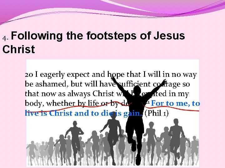 4. Following the footsteps of Jesus Christ 20 I eagerly expect and hope that