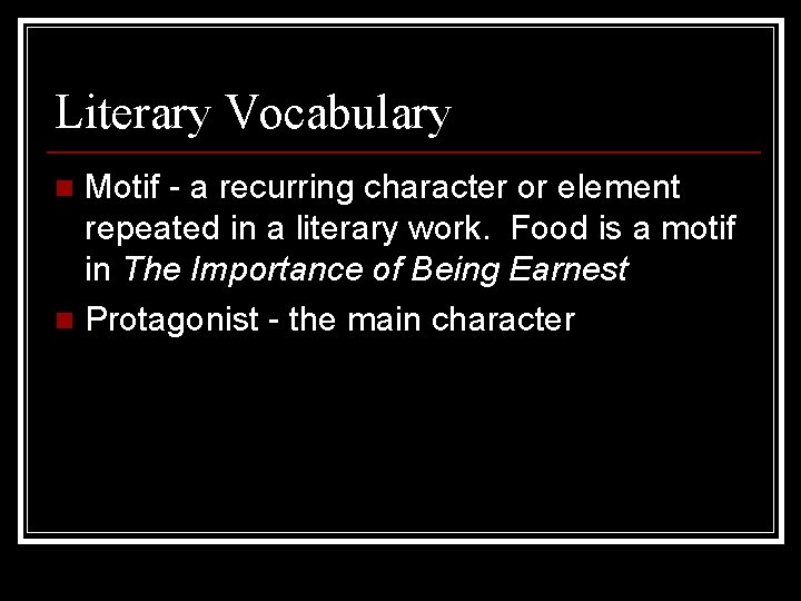 Literary Vocabulary Motif - a recurring character or element repeated in a literary work.