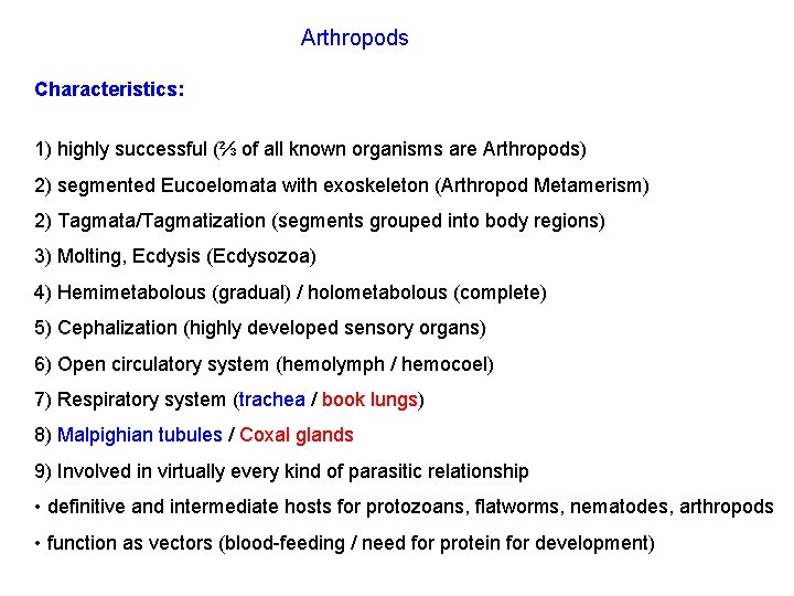 Arthropods Characteristics: 1) highly successful (⅔ of all known organisms are Arthropods) 2) segmented