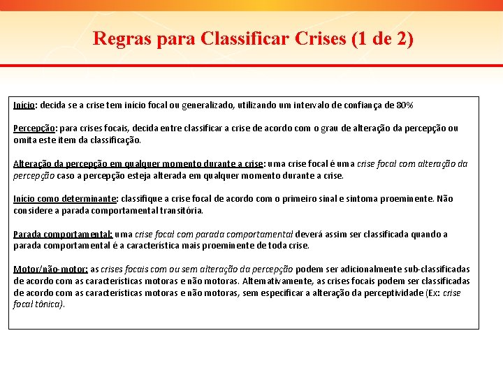 Regras para Classificar Crises (1 de 2) Início: decida se a crise tem início