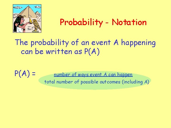 Probability - Notation The probability of an event A happening can be written as