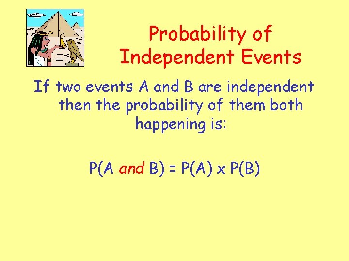 Probability of Independent Events If two events A and B are independent then the