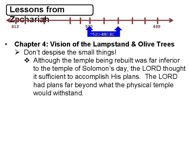 Lessons from Zechariah 612 520 430 ~520 -480 BC • Chapter 4: Vision of