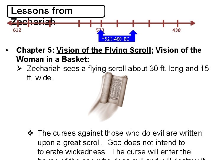 Lessons from Zechariah 612 520 430 ~520 -480 BC • Chapter 5: Vision of