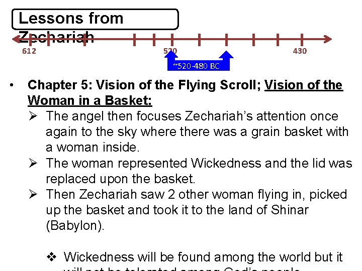 Lessons from Zechariah 612 520 430 ~520 -480 BC • Chapter 5: Vision of