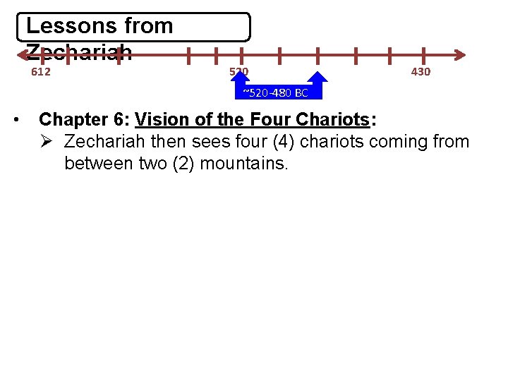 Lessons from Zechariah 612 520 430 ~520 -480 BC • Chapter 6: Vision of