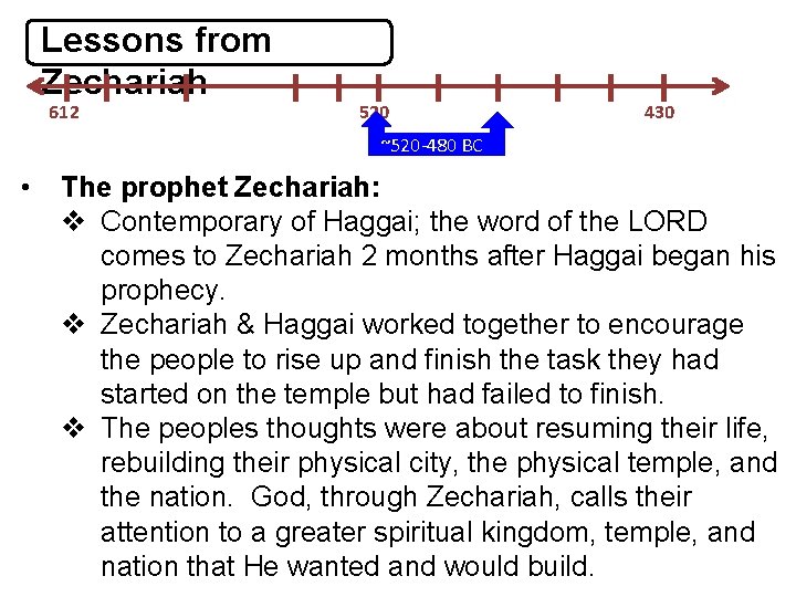 Lessons from Zechariah 612 520 430 ~520 -480 BC • The prophet Zechariah: v