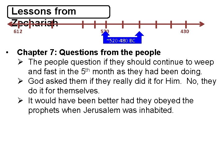 Lessons from Zechariah 612 520 430 ~520 -480 BC • Chapter 7: Questions from