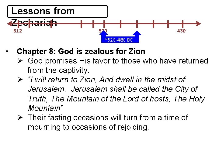 Lessons from Zechariah 612 520 430 ~520 -480 BC • Chapter 8: God is