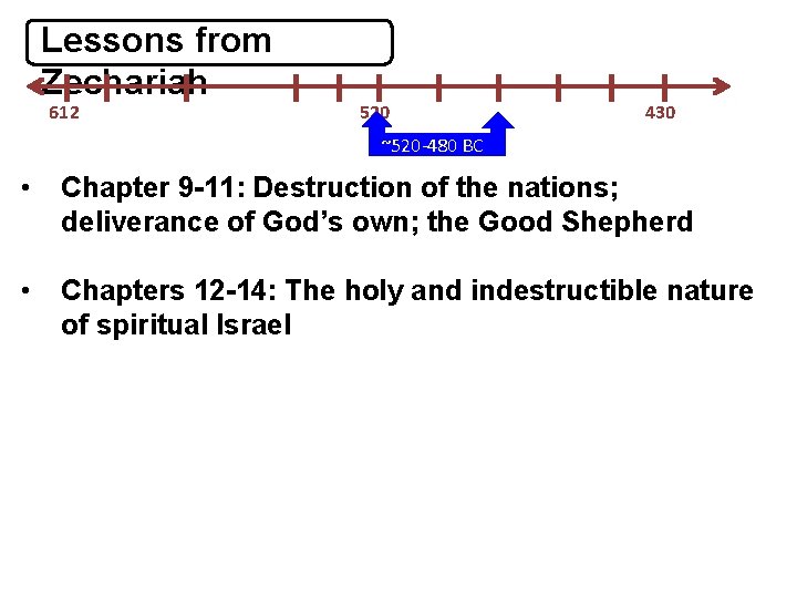 Lessons from Zechariah 612 520 430 ~520 -480 BC • Chapter 9 -11: Destruction