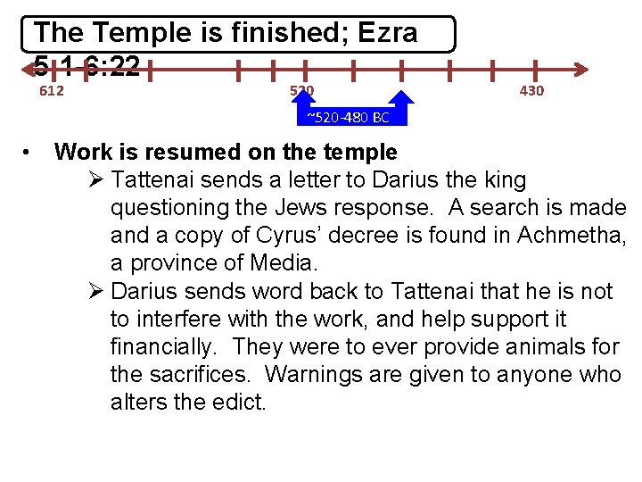 The Temple is finished; Ezra 5: 1 -6: 22 612 520 430 ~520 -480