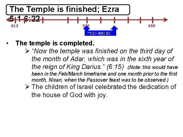 The Temple is finished; Ezra 5: 1 -6: 22 612 520 430 ~520 -480