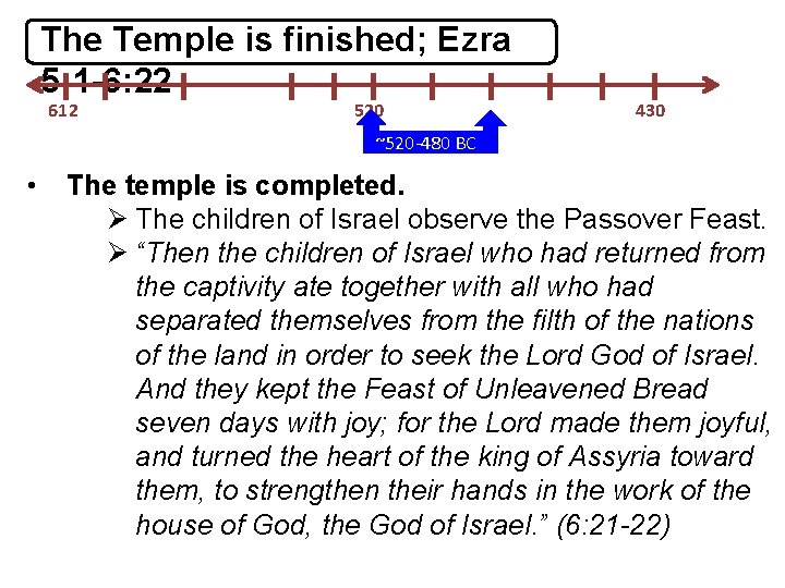 The Temple is finished; Ezra 5: 1 -6: 22 612 520 430 ~520 -480