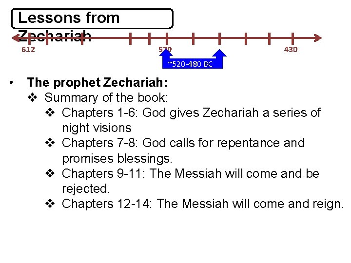 Lessons from Zechariah 612 520 430 ~520 -480 BC • The prophet Zechariah: v