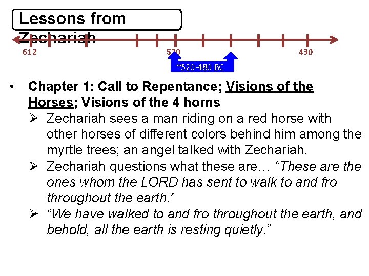 Lessons from Zechariah 612 520 430 ~520 -480 BC • Chapter 1: Call to