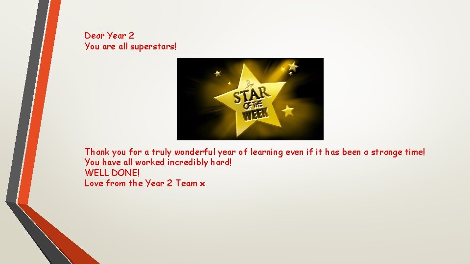 Dear Year 2 You are all superstars! Thank you for a truly wonderful year Dear Year 2 You are all superstars! Thank you for a truly wonderful year