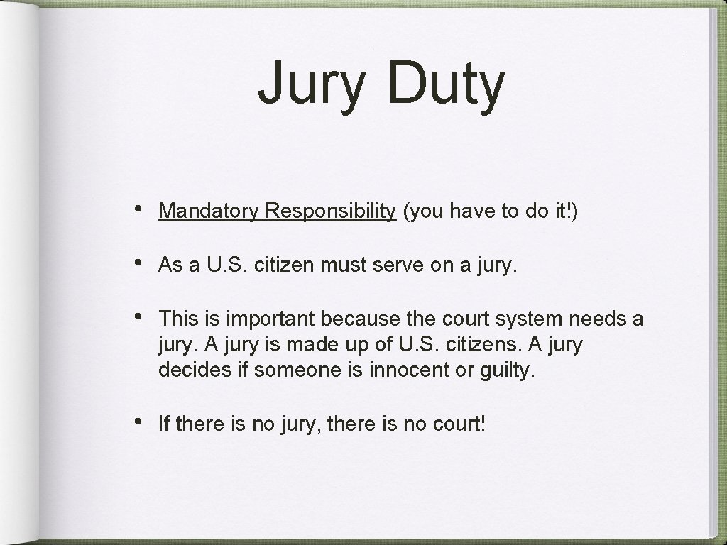 Jury Duty • Mandatory Responsibility (you have to do it!) • As a U.