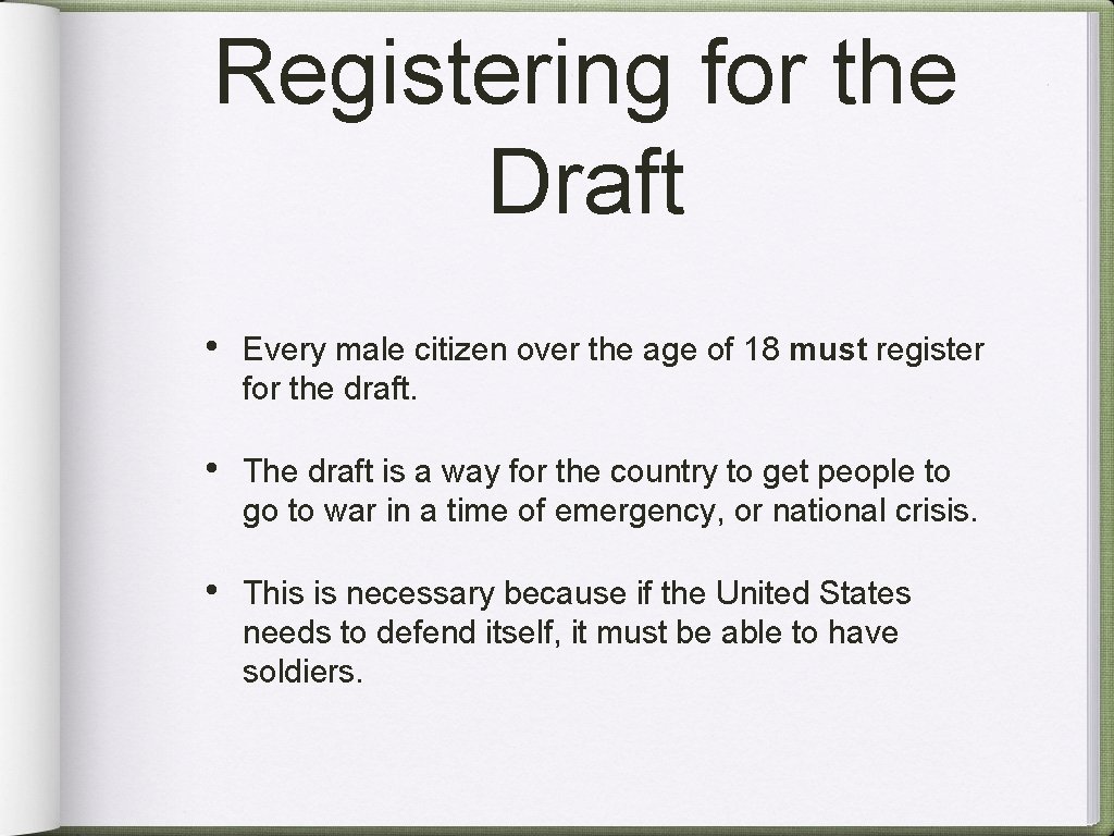 Registering for the Draft • Every male citizen over the age of 18 must