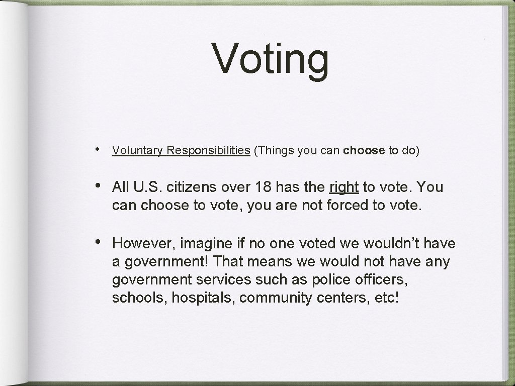 Voting • Voluntary Responsibilities (Things you can choose to do) • All U. S.