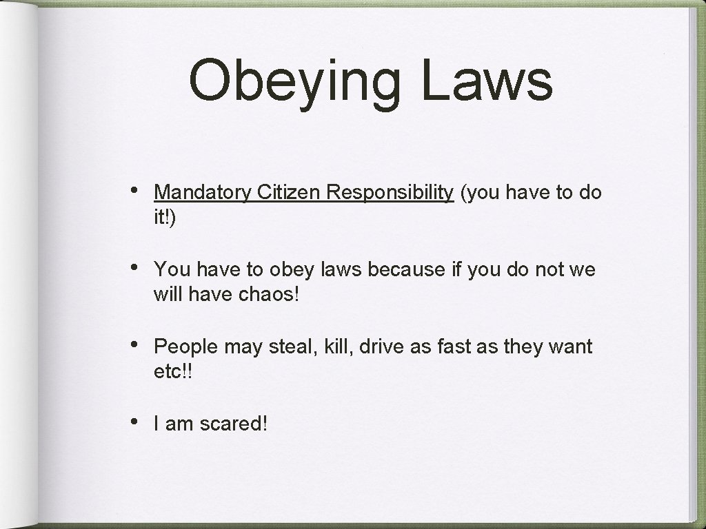 Obeying Laws • Mandatory Citizen Responsibility (you have to do it!) • You have