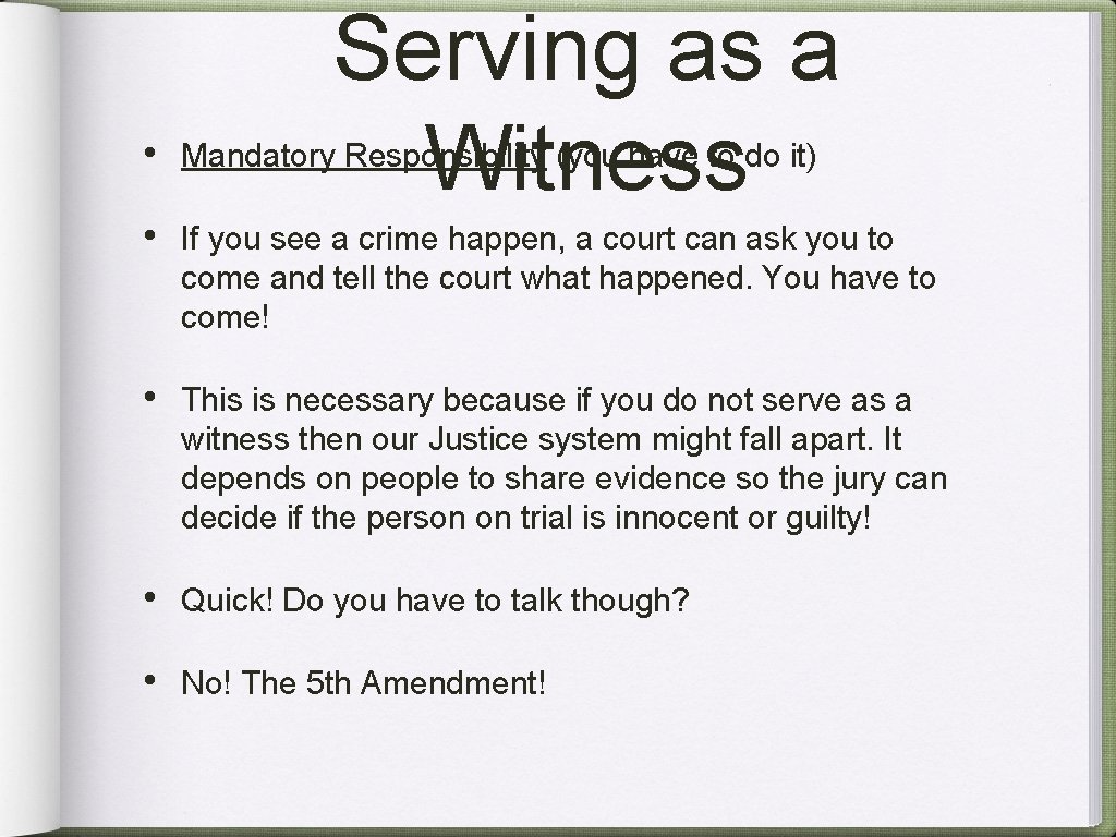 Serving as a Witness • Mandatory Responsibility (you have to do it) • If
