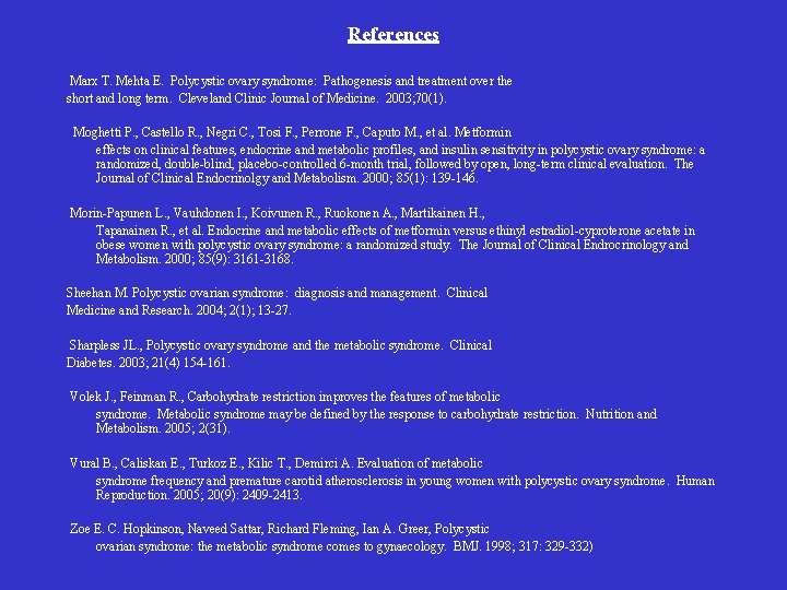 References Marx T. Mehta E. Polycystic ovary syndrome: Pathogenesis and treatment over the short